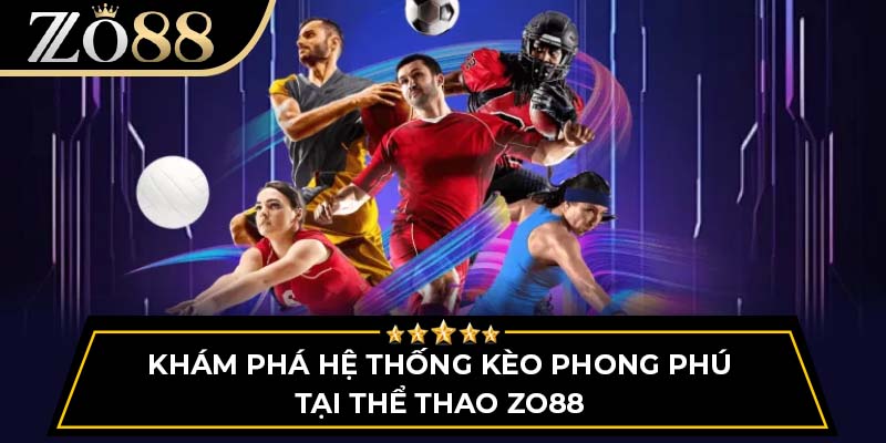 Khám phá hệ thống kèo phong phú tại thể thao Zo88