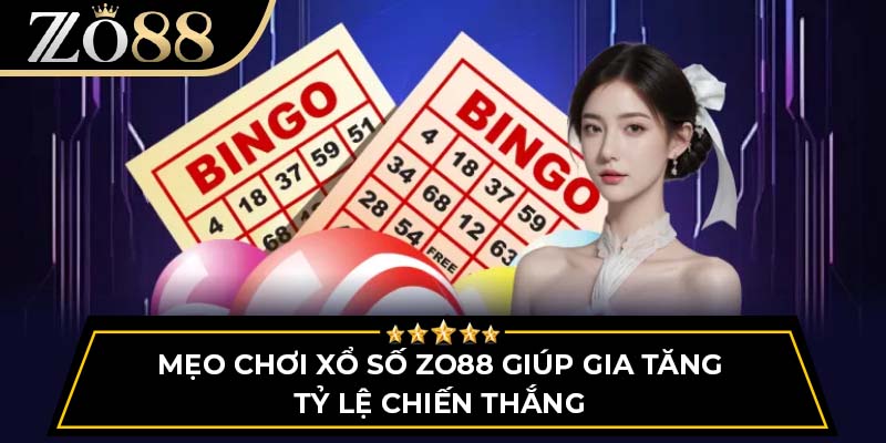 Mẹo chơi xổ số Zo88 giúp gia tăng tỷ lệ chiến thắng